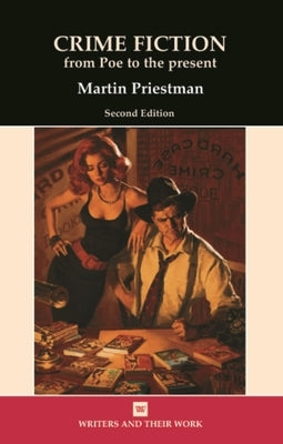 Crime Fiction: From Poe to the Present by Priestman, Martin