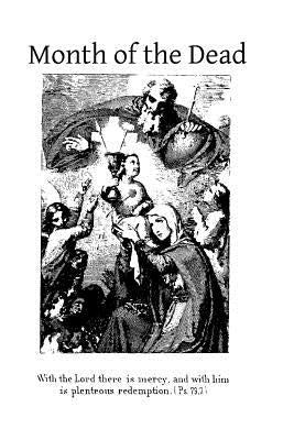 Month of the Dead: or Prompt and Easy Deliverance of the Souls in Purgatory Paperback Createspace Independent Publishing Platform