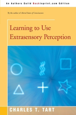 Learning to Use Extrasensory Perception by Tart, Charles T.