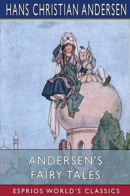 Andersen's Fairy Tales (Esprios Classics) by Andersen, Hans Christian