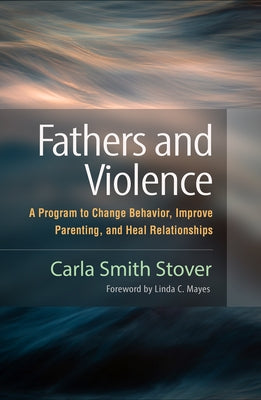 Fathers and Violence: A Program to Change Behavior, Improve Parenting, and Heal Relationships Paperback Guilford Publications