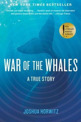 War of the Whales: A True Story by Horwitz, Joshua