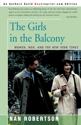 The Girls in the Balcony: Women, Men, and the New York Times by Robertson, Nan