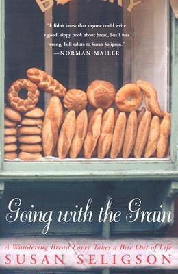Going with the Grain: A Wandering Bread Lover Takes a Bite Out of Life Paperback Simon & Schuster