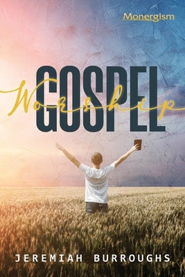 Gospel Worship Paperback Monergism Books