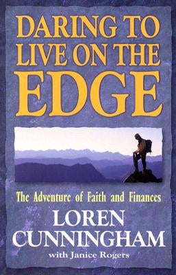 Daring to Live on the Edge: The Adventure of Faith and Finances (Revised) by Cunningham, Loren