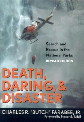 Death, Daring, and Disaster: Search and Rescue in the National Parks Paperback Taylor Trade Publishing