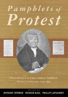 Pamphlets of Protest: An Anthology of Early African-American Protest Literature, 1790-1860 by Newman, Richard