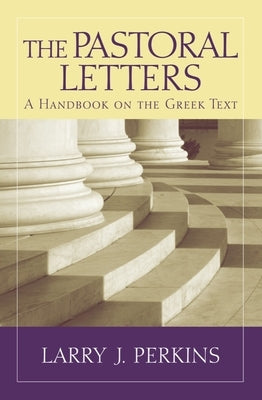 The Pastoral Letters: A Handbook on the Greek Text Paperback Baylor University Press