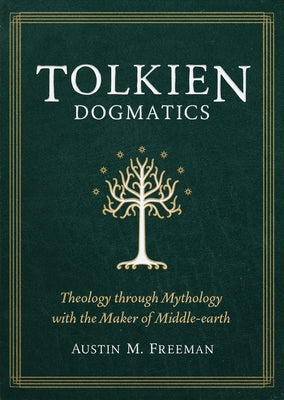 Tolkien Dogmatics: Theology Through Mythology with the Maker of Middle-Earth Paperback Lexham Press