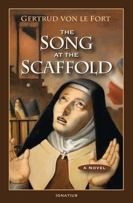 Cover image of "The Song at the Scaffold" book by Ignatius Press, featuring a contemplative scene with a woman and a cross.