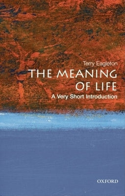 The Meaning of Life: A Very Short Introduction Oxford University Press, USA
