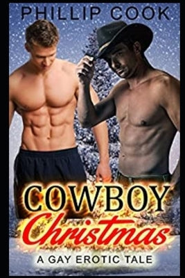 Cowboy Christmas: A Gay Erotic Tale by Cook, Phillip