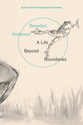 A Life Beyond Boundaries: A Memoir by Anderson, Benedict