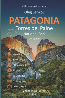 PATAGONIA, Torres del Paine National Park: Smart Travel Guide for Nature Lovers, Hikers, Trekkers, Photographers Paperback Independently Published
