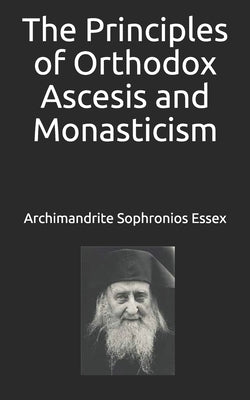 The Principles of Orthodox Ascesis and Monasticism Paperback Independently Published