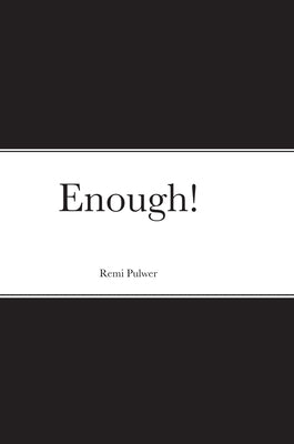 Enough! by Pulwer, Remi