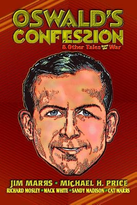 Oswald's Confession & Other Tales from the War by Price, Michael H.