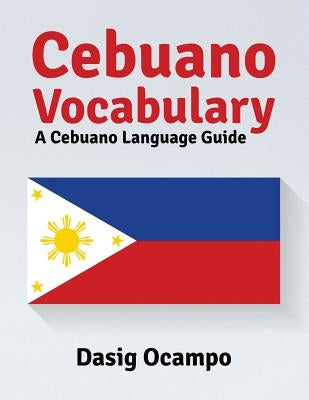 Cebuano Vocabulary: A Cebuano Language Guide by Ocampo, Dasig