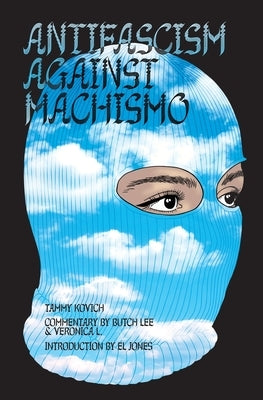 Antifascism Against Machismo by Kovich, Tammy