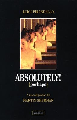 Absolutely Perhaps by Pirandello, Luigi