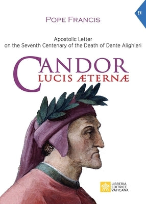 Candor Lucis aeternae: Apostolic Letter on the Seventh Centenary of the Death of Dante Alighieri Paperback Libreria Editrice Vaticana