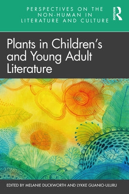 Plants in Children's and Young Adult Literature by Duckworth, Melanie