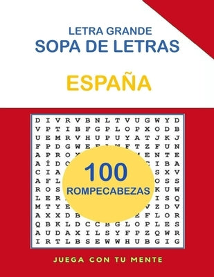 Sopa de Letras de España: 100 Rompecabezas con Letra Grande para Niños, Adultos, Personas Mayores y Amantes de los Viajes - Horas de Diversión y by Con Tu Mente, Juega