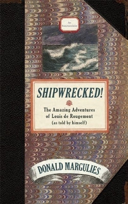 Shipwrecked!: The Amazing Adventures of Louis de Rougemont (as Told by Himself) Paperback Theatre Communications Group