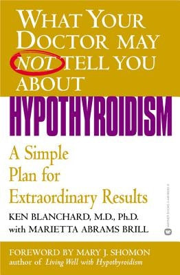 Hypothyroidism: A Simple Plan for Extraordinary Results by Blanchard, Ken