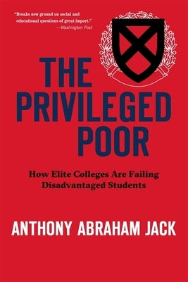 The Privileged Poor: How Elite Colleges Are Failing Disadvantaged Students Paperback Harvard University Press