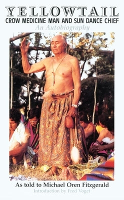 Yellowtail, Crow Medicine Man and Sun Dance Chief: An Autobiography Paperback University of Oklahoma Press
