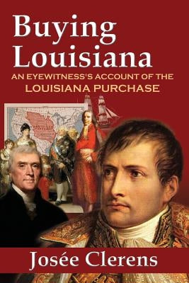 Buying Louisiana: An Eyewitness's Account of the Louisiana Purchase (New Edition) Paperback Foley Square Books