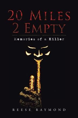20 Miles 2 Empty: Memories of a Killer by Raymond, Reese