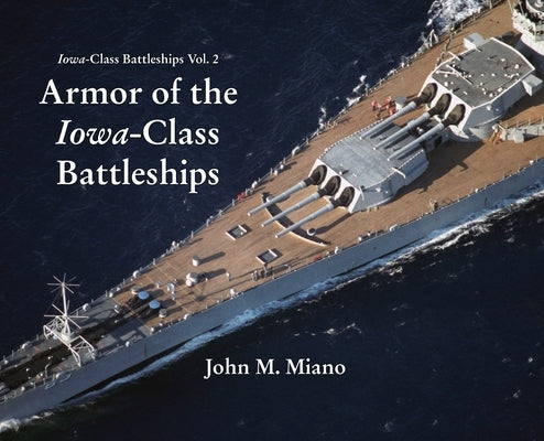 Armor of the Iowa-Class Battleships by Miano, John M.