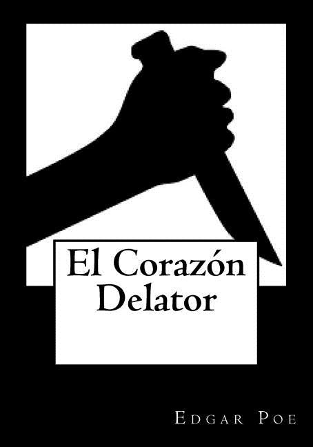 El Corazon Delator by Poe, Edgar Allan