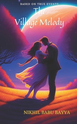 The Village Melody: A Pure Village Love Story Of the 2 Souls of Yeshwanthapuram Village Paperback Independently Published