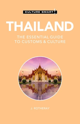 Thailand - Culture Smart!: The Essential Guide to Customs & Culture by Culture Smart!