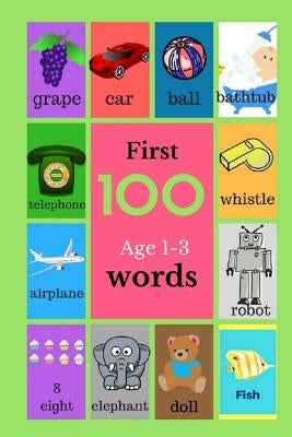 First 100 Age 1-3 Words: Baby Books, Book For Toddlers, Childrens Picture Book by Hillesland, Long