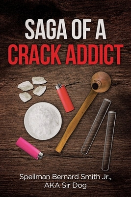 Saga of a Crack Addict Paperback Page Publishing
