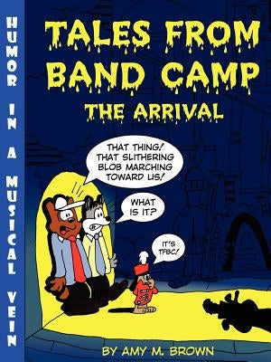 Tales from Band Camp: The Arrival by Brown, Amy