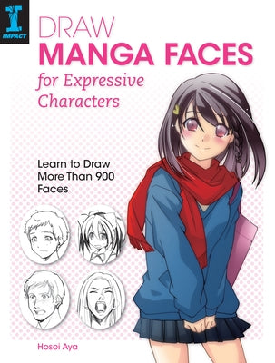 Draw Manga Faces for Expressive Characters: Learn to Draw More Than 900 Faces by Aya, Hosoi