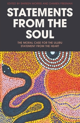 Statements from the Soul: The Moral Case for the Uluru Statement from the Heart Paperback La Trobe University Press