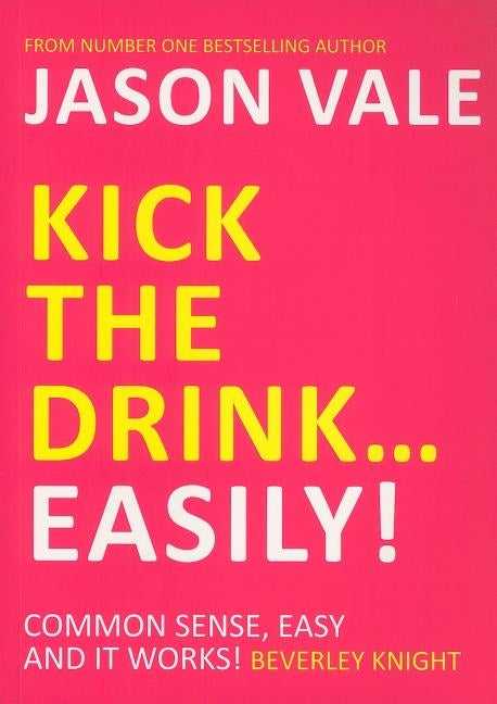 Kick the drink ... easily! by Vale, Jason