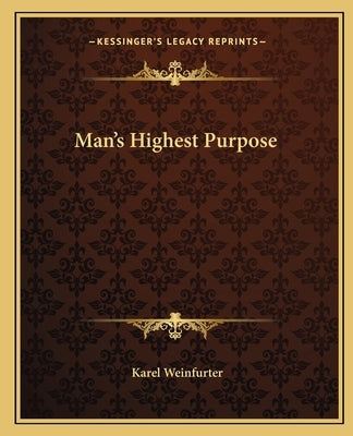 Man's Highest Purpose Paperback Kessinger Publishing