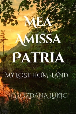 Mea Amissa Patria: My Lost Homeland Paperback Independently Published