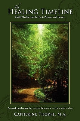 The Healing Timeline: God's Shalom for the Past, Present and Future Paperback Timeline Press, LLC