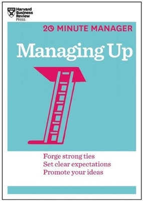 Managing Up (HBR 20-Minute Manager Series) Paperback Harvard Business Review Press