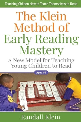 The Klein Method of Early Reading Mastery: A New Model for Teaching Young Children to Read Paperback Randall Klein