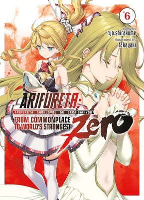 Arifureta: From Commonplace to World's Strongest Zero (Light Novel) Vol. 6 by Shirakome, Ryo